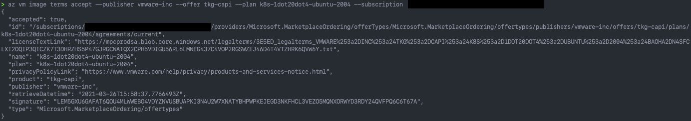 az vm image terms accept --publisher vmware-inc --offer tkg-capi --plan k8s-1dot20dot4-ubuntu-2004 --subscription