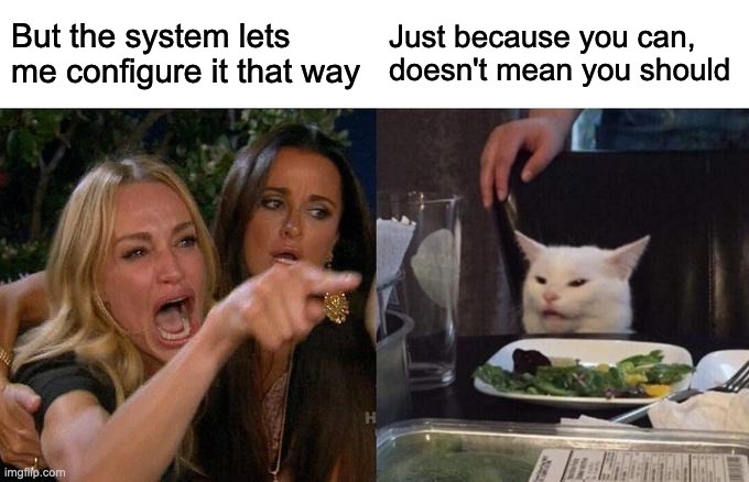 just because you can doesn't mean you should